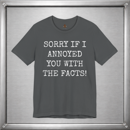 Sorry If I Annoyed You With the Facts