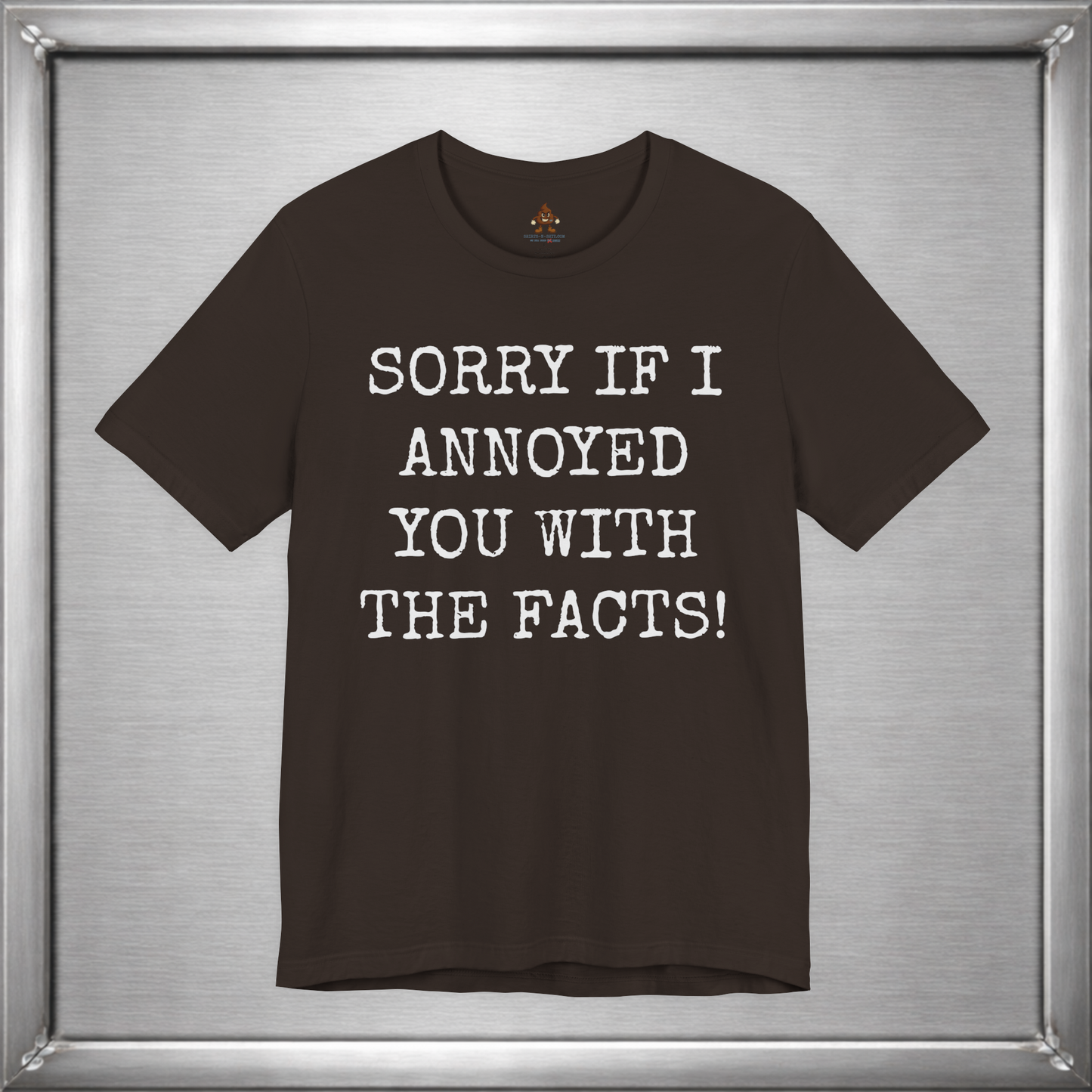 Sorry If I Annoyed You With the Facts