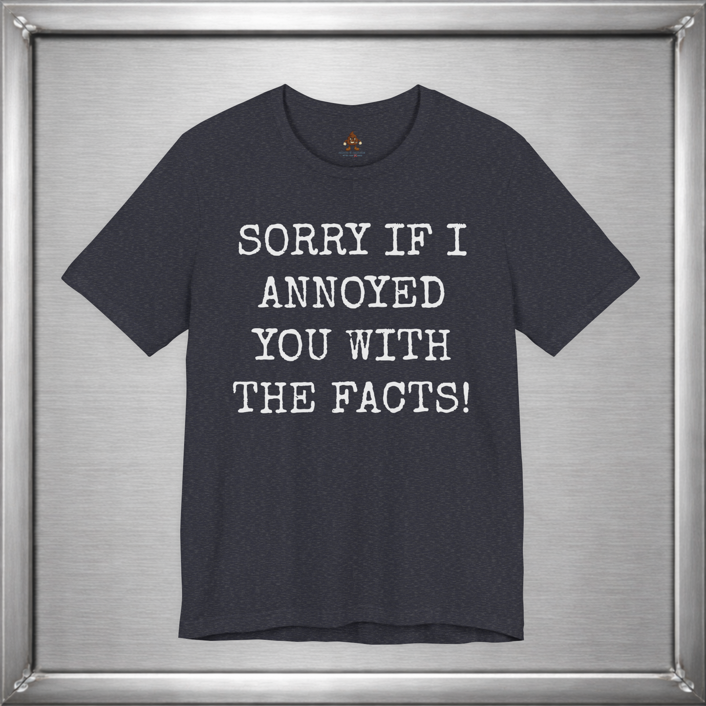 Sorry If I Annoyed You With the Facts