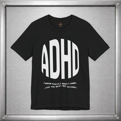 ADHD – I Know Exactly What I Think... for the Next 90 Seconds