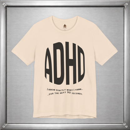 ADHD – I Know Exactly What I Think... for the Next 90 Seconds