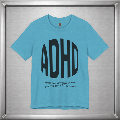 ADHD – I Know Exactly What I Think... for the Next 90 Seconds