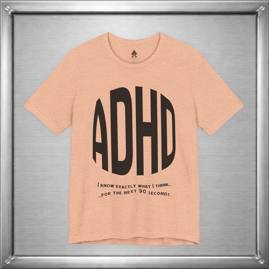 ADHD – I Know Exactly What I Think... for the Next 90 Seconds