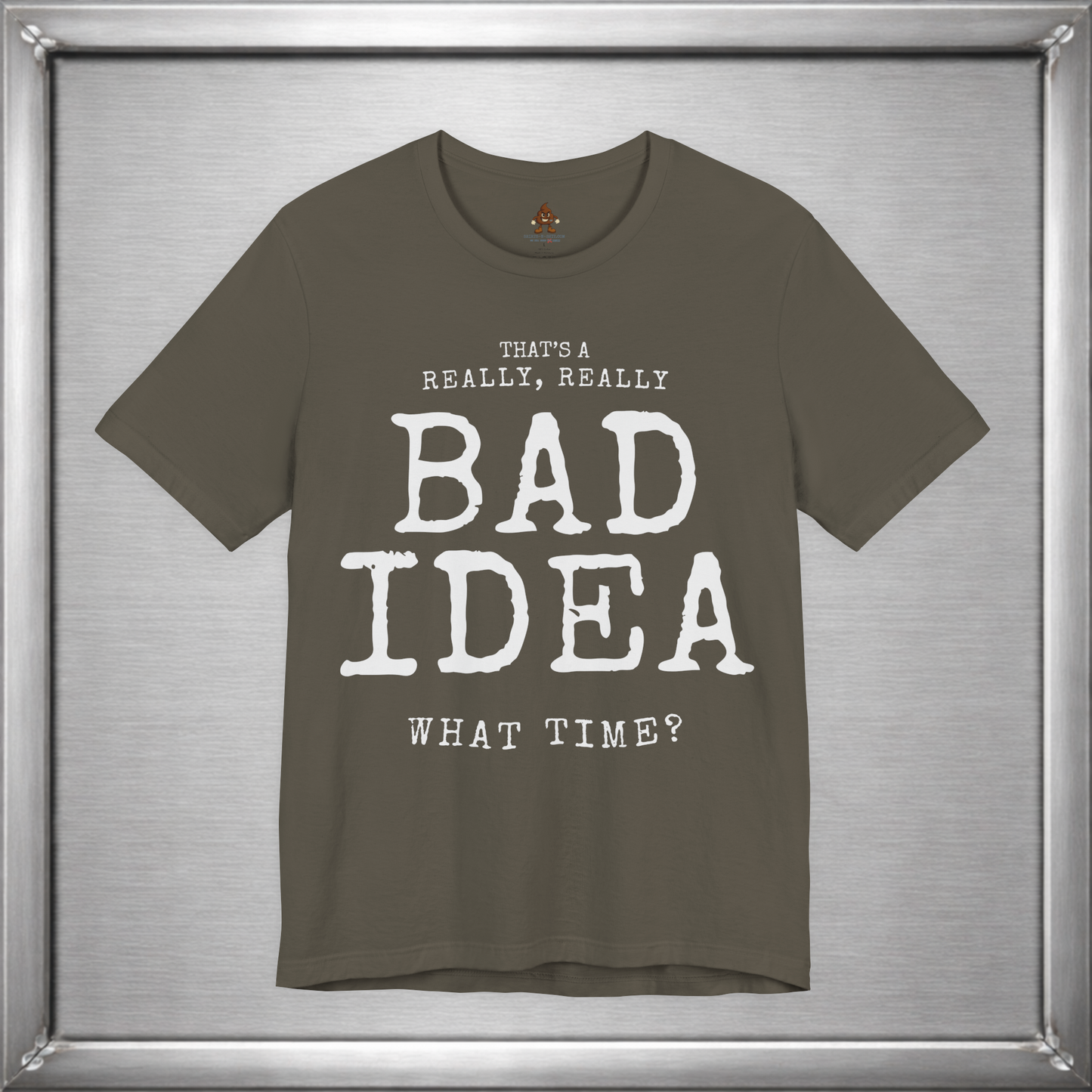 That's a Really, Really Bad Idea – What Time? Funny ADHD Impulse Humor T-Shirt
