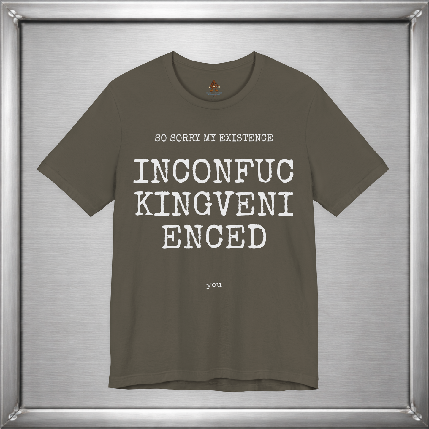 So Sorry My Existence Inconfuckingvenienced You
