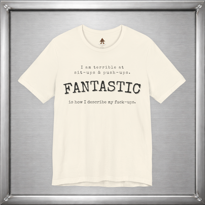 Fantastic Is How I Describe My Fuck-Ups Funny Sarcastic T-Shirt