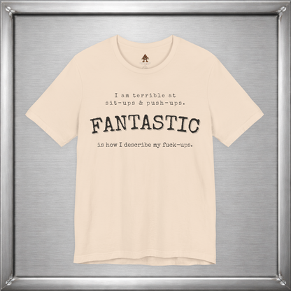 Fantastic Is How I Describe My Fuck-Ups Funny Sarcastic T-Shirt