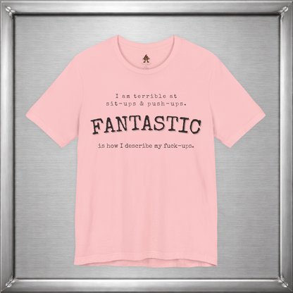 Fantastic Is How I Describe My Fuck-Ups Funny Sarcastic T-Shirt