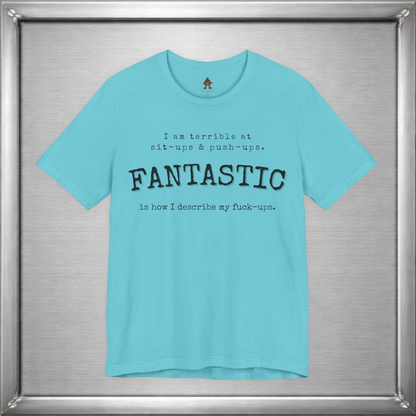 Fantastic Is How I Describe My Fuck-Ups Funny Sarcastic T-Shirt