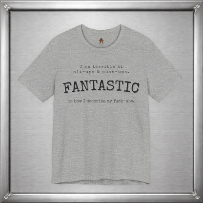 Fantastic Is How I Describe My Fuck-Ups Funny Sarcastic T-Shirt