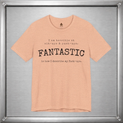 Fantastic Is How I Describe My Fuck-Ups Funny Sarcastic T-Shirt