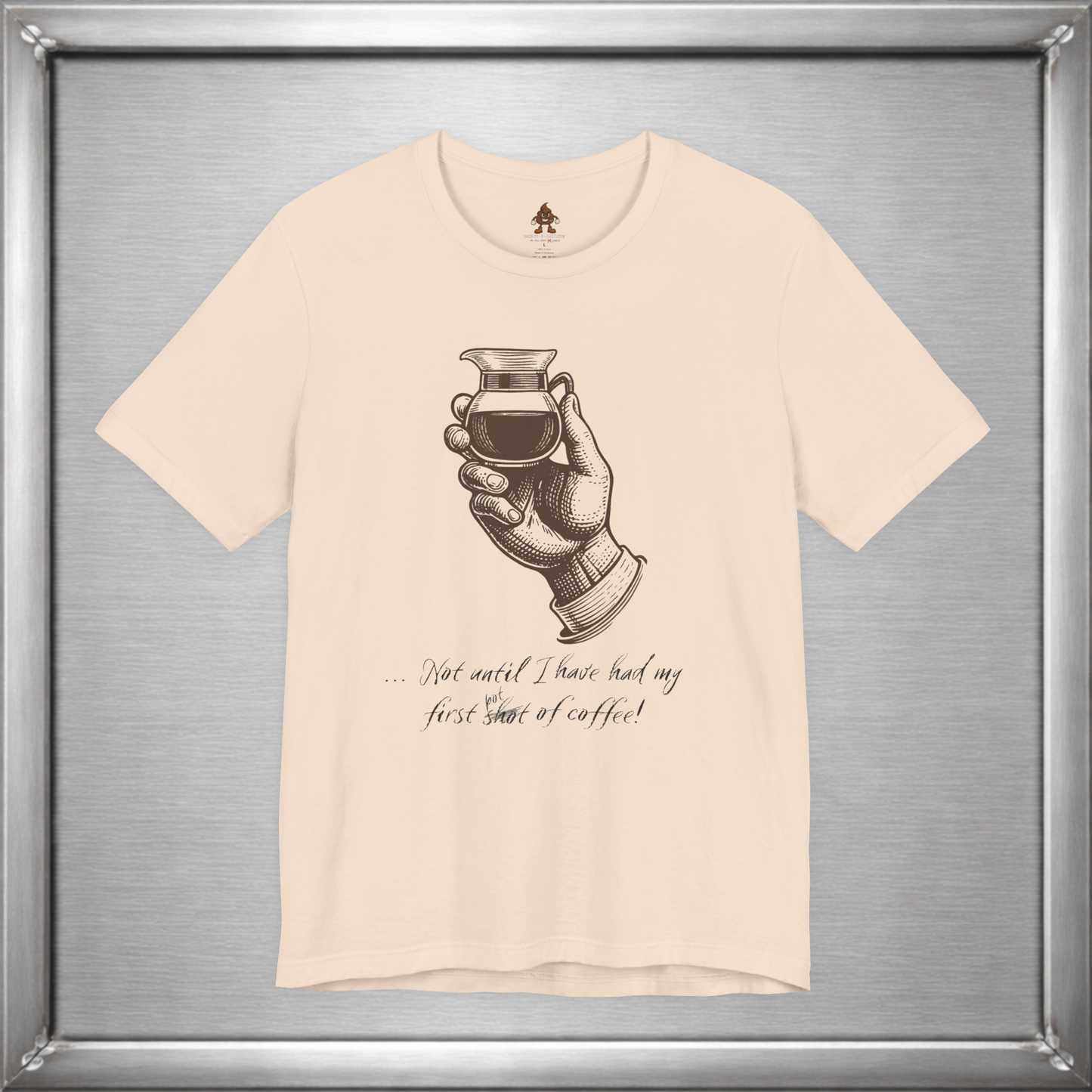 Not Until I've Had My First Shot of Coffee Funny Caffeine T-Shirt