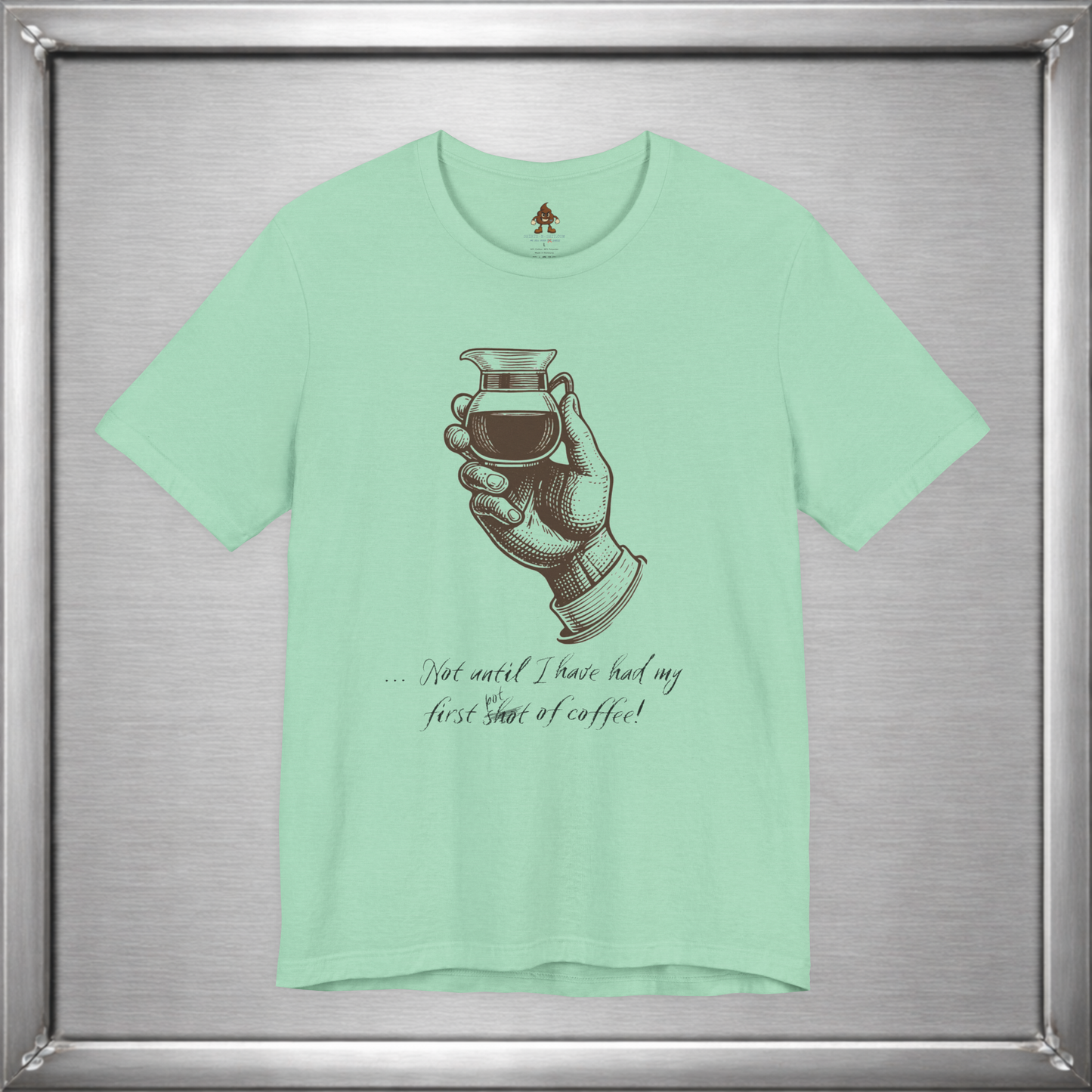 Not Until I've Had My First Shot of Coffee Funny Caffeine T-Shirt