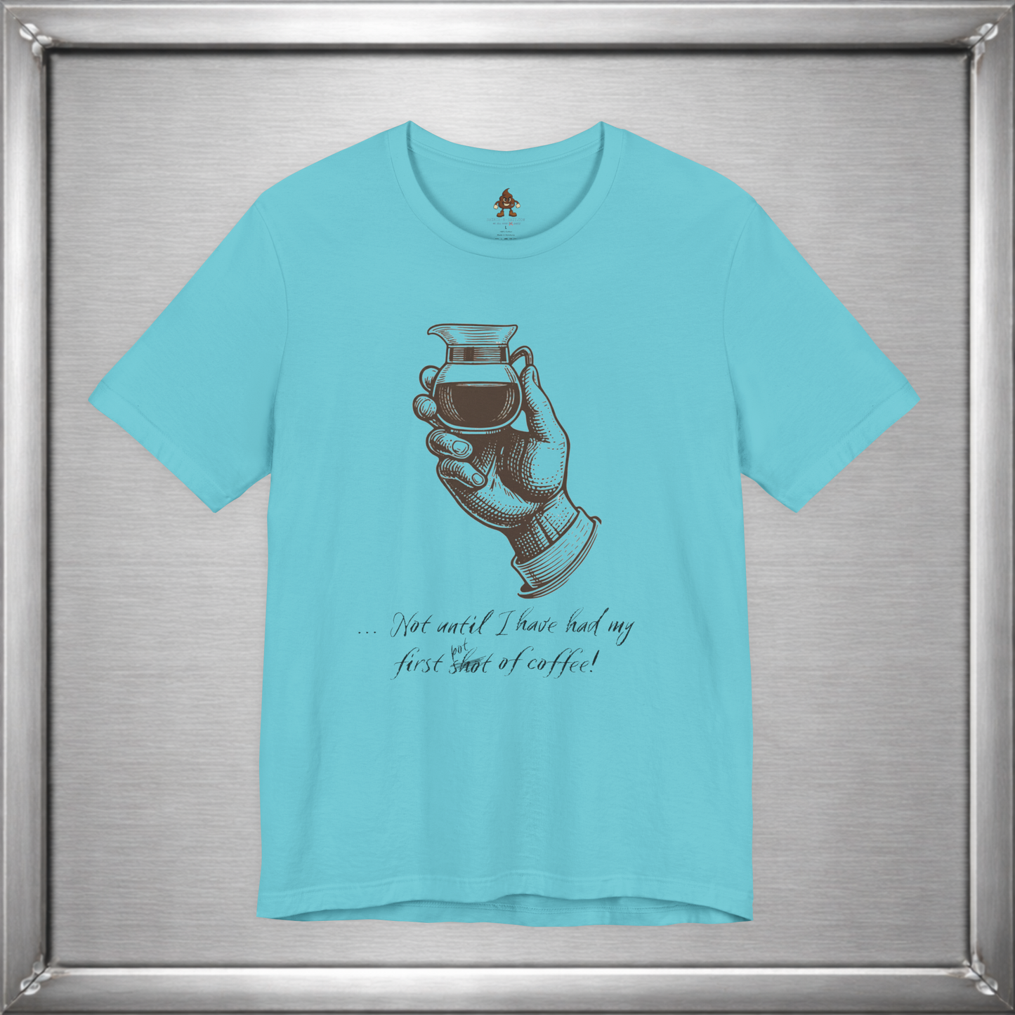 Not Until I've Had My First Shot of Coffee Funny Caffeine T-Shirt