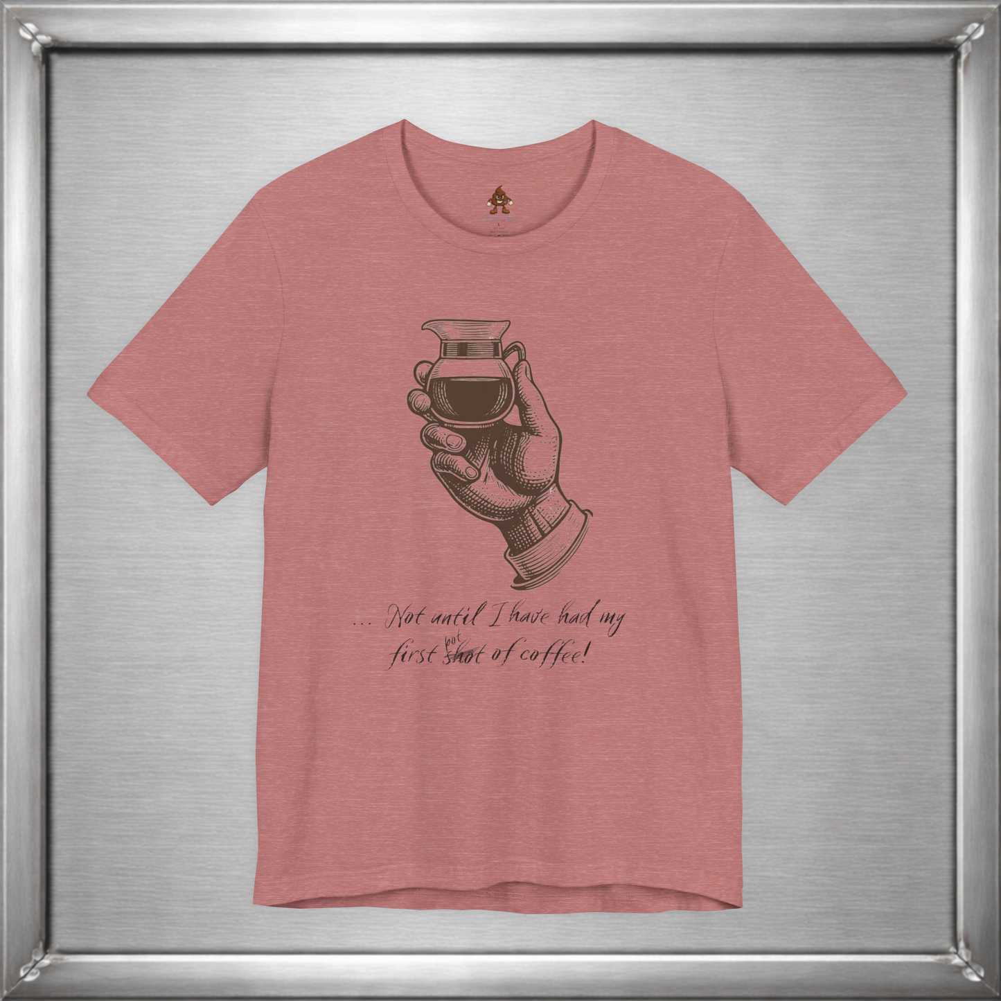 Not Until I've Had My First Shot of Coffee Funny Caffeine T-Shirt