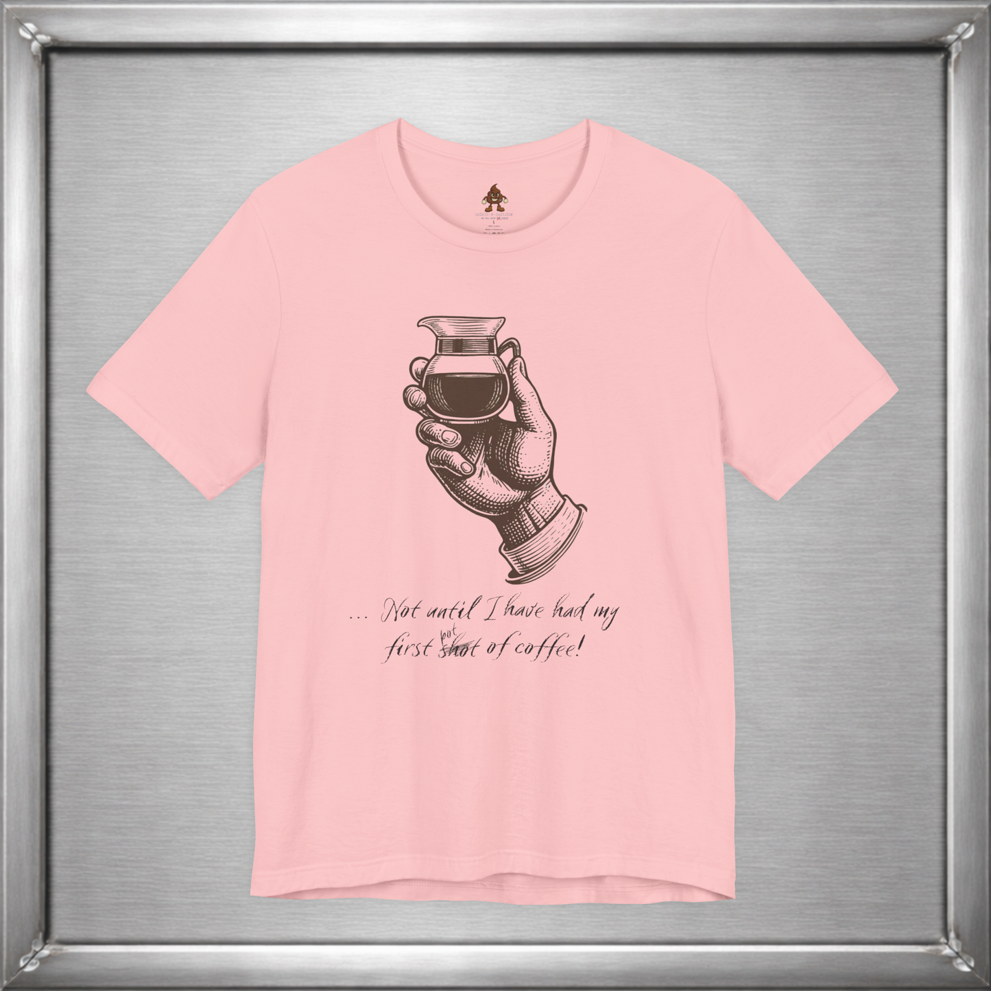 Not Until I've Had My First Shot of Coffee Funny Caffeine T-Shirt