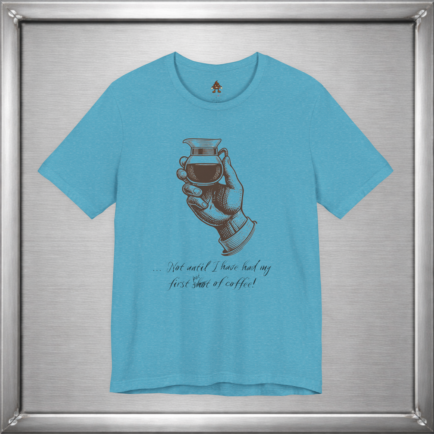Not Until I've Had My First Shot of Coffee Funny Caffeine T-Shirt