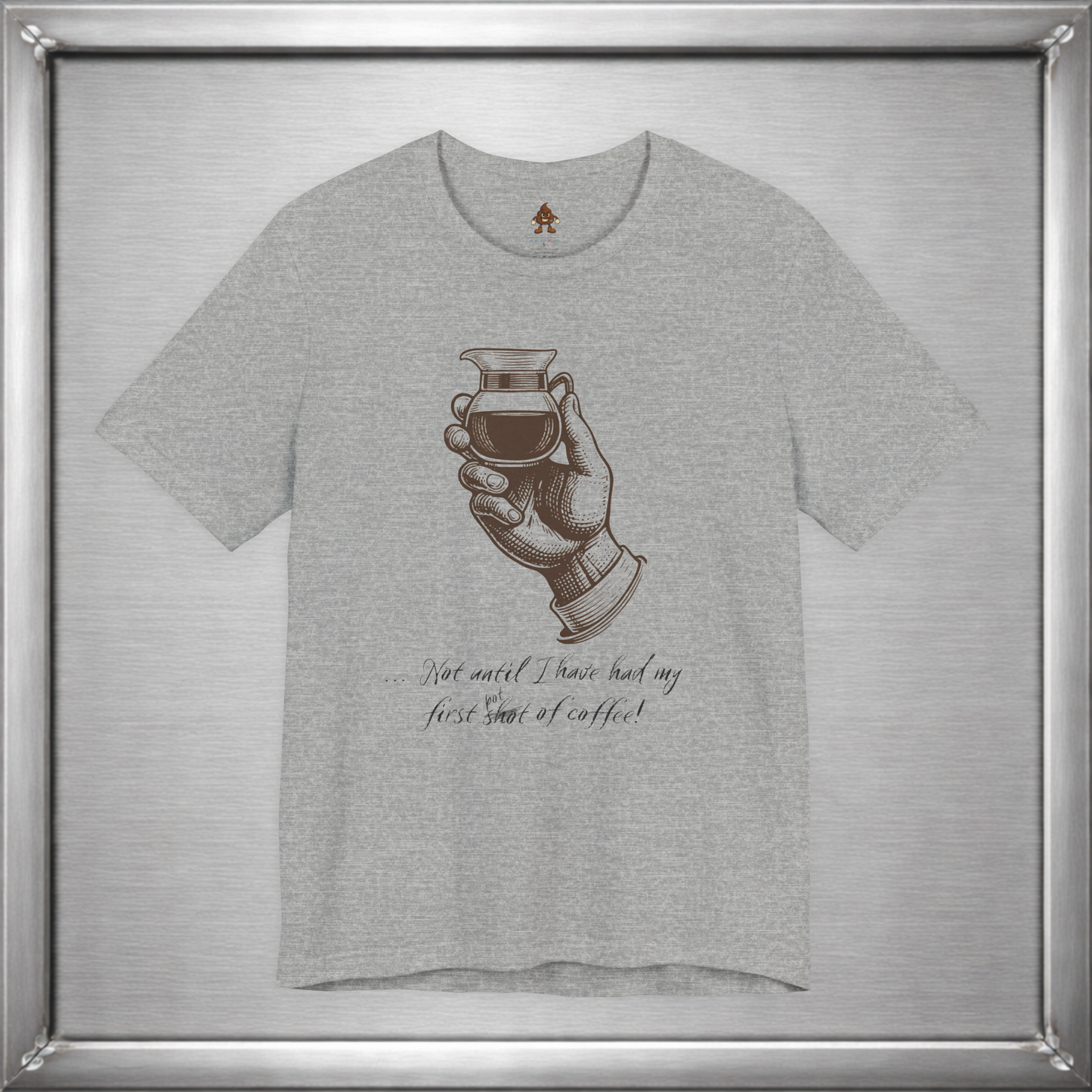 Not Until I've Had My First Shot of Coffee Funny Caffeine T-Shirt