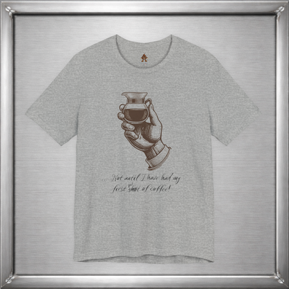 Not Until I've Had My First Shot of Coffee Funny Caffeine T-Shirt