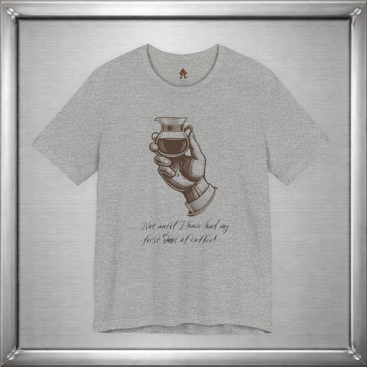Not Until I've Had My First Shot of Coffee Funny Caffeine T-Shirt