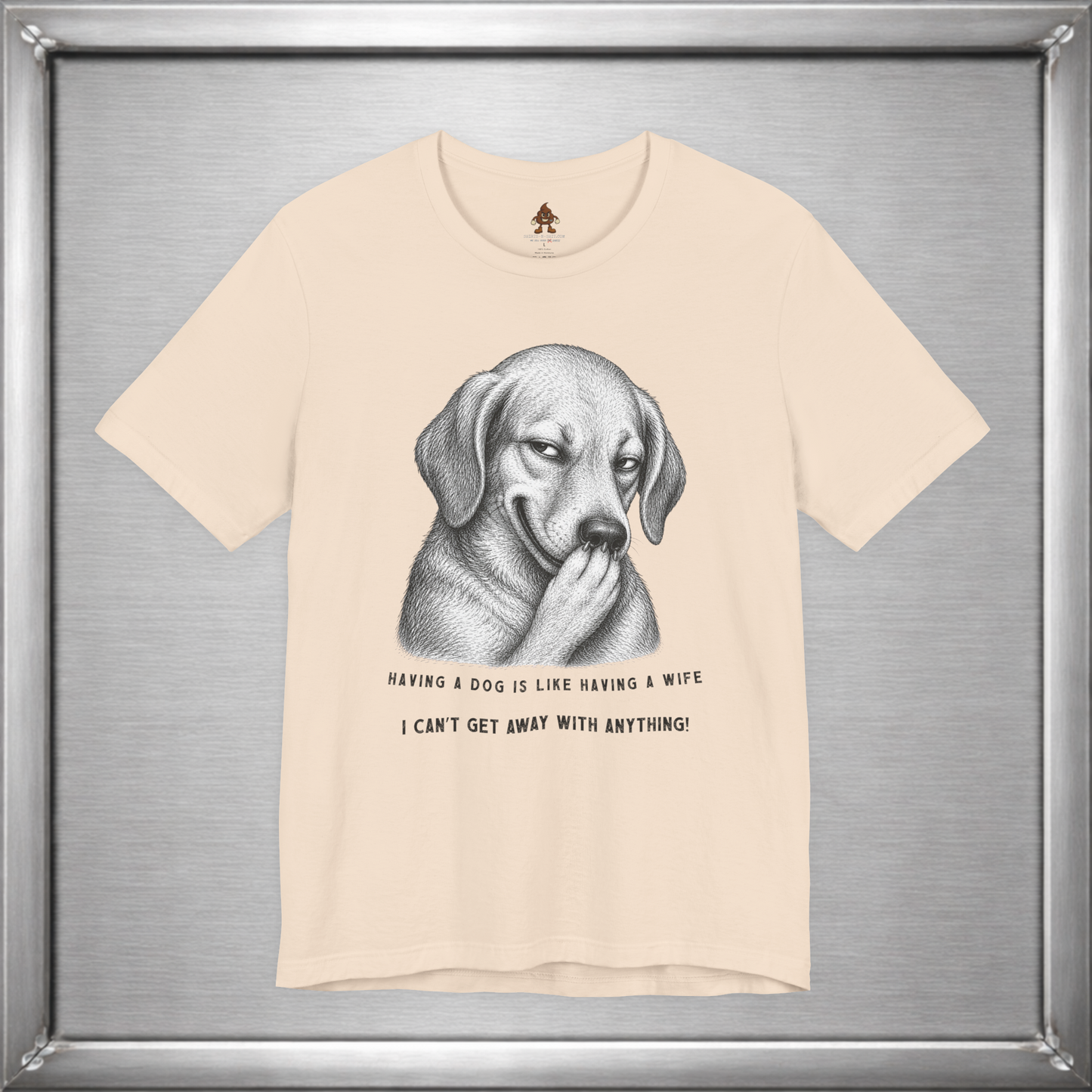 Having a Dog Is Like Having a Wife Funny Dog Owner T-Shirt