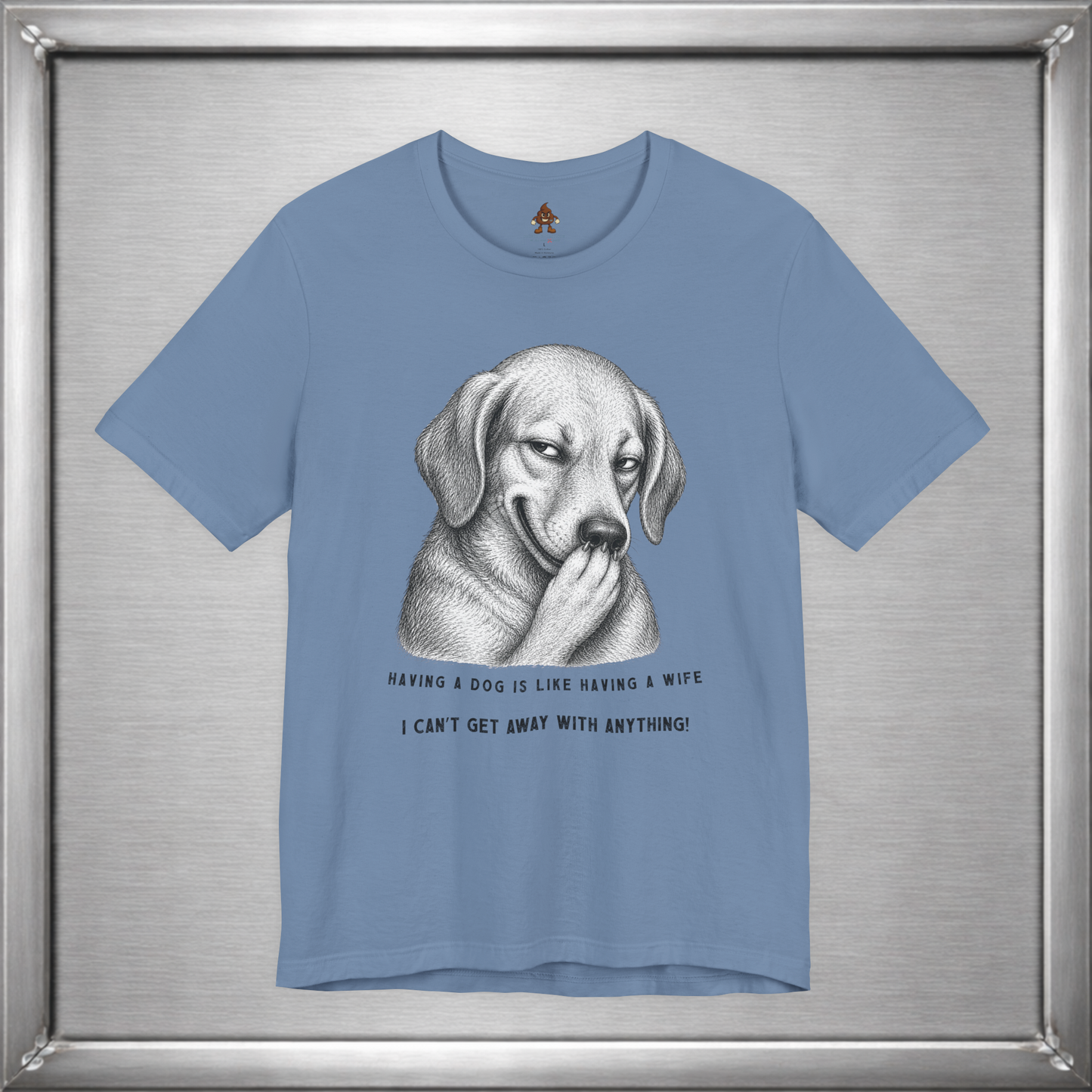 Having a Dog Is Like Having a Wife Funny Dog Owner T-Shirt