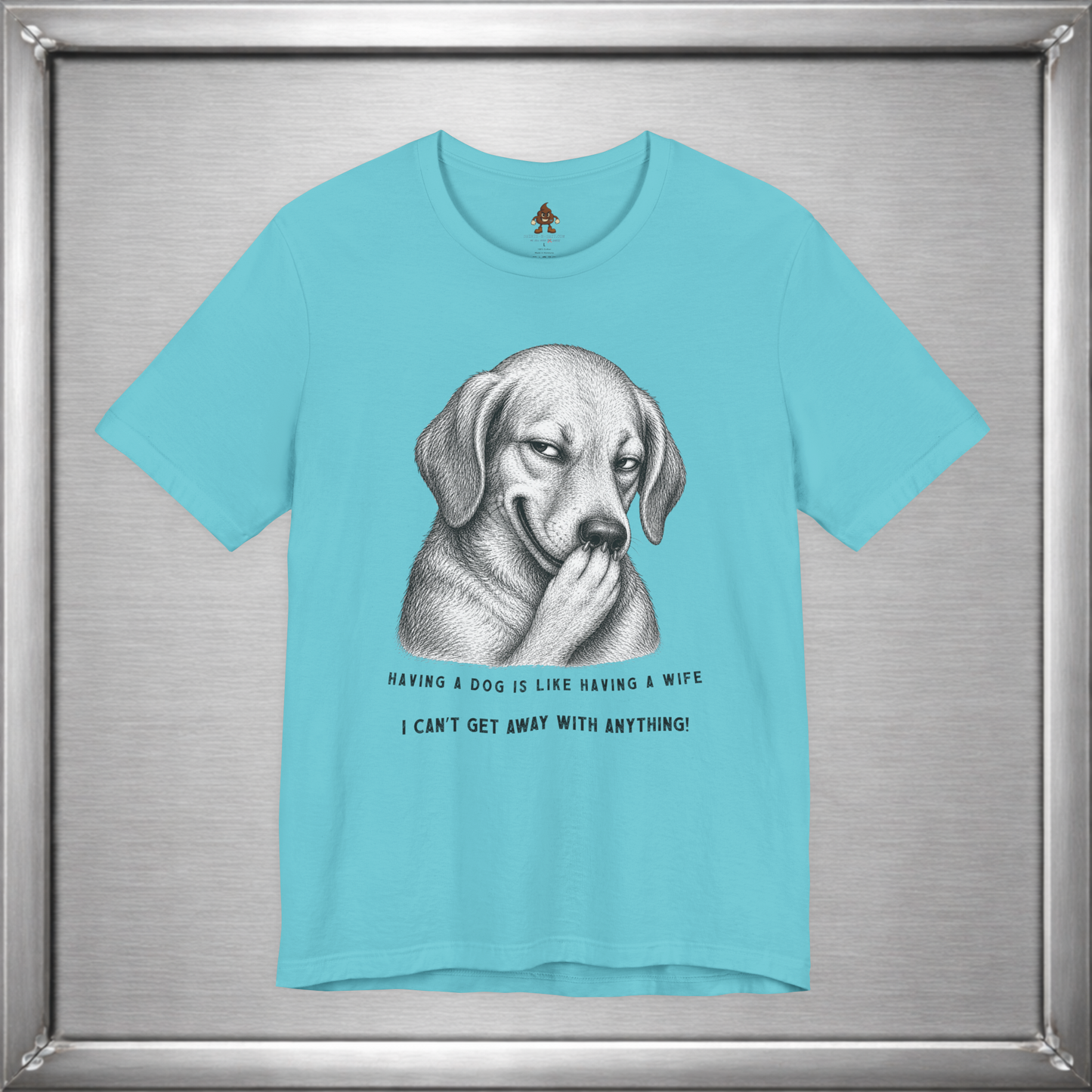 Having a Dog Is Like Having a Wife Funny Dog Owner T-Shirt