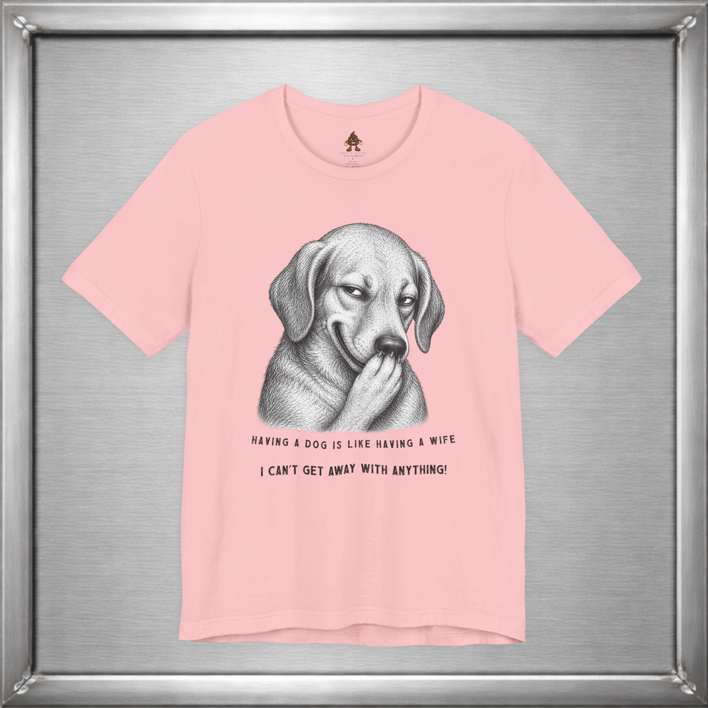 Having a Dog Is Like Having a Wife Funny Dog Owner T-Shirt
