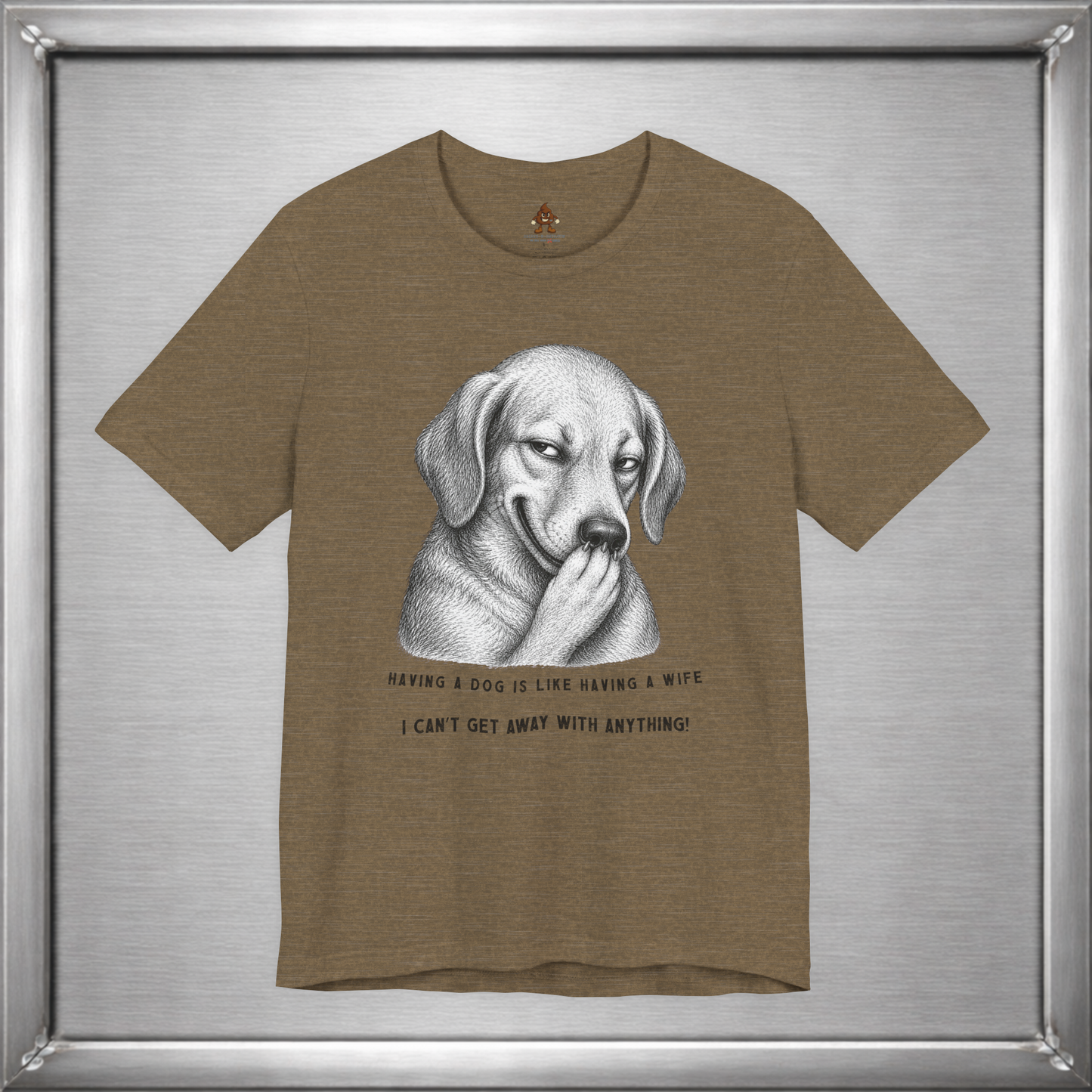 Having a Dog Is Like Having a Wife Funny Dog Owner T-Shirt