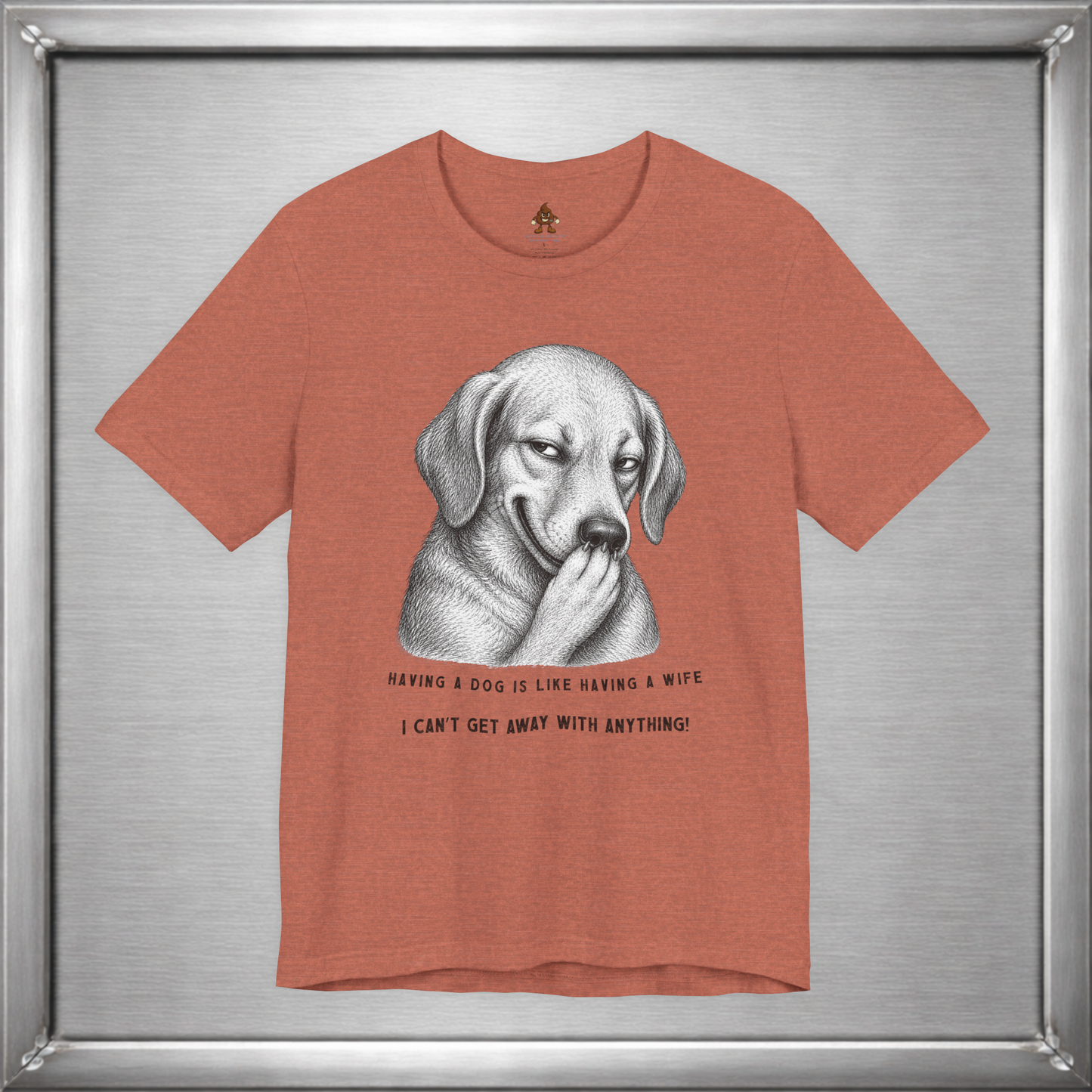 Having a Dog Is Like Having a Wife Funny Dog Owner T-Shirt