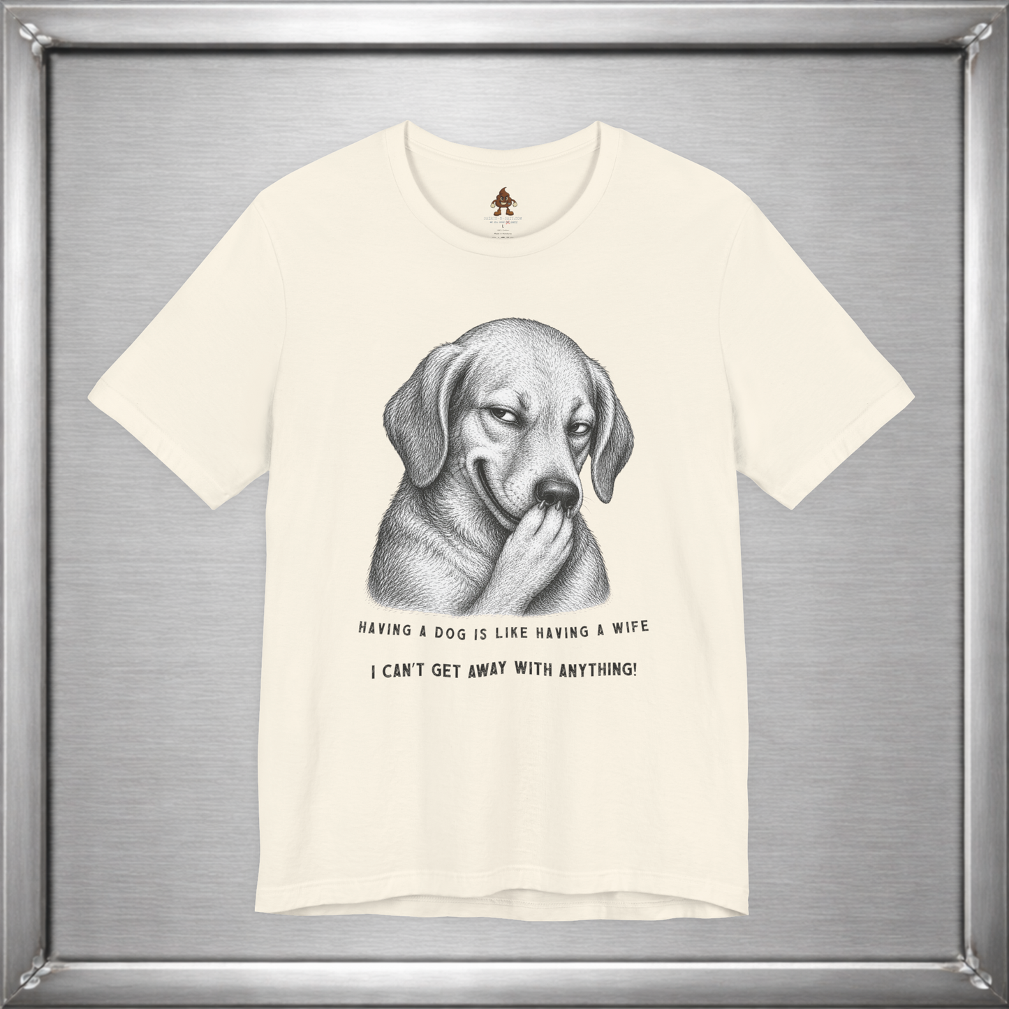 Having a Dog Is Like Having a Wife Funny Dog Owner T-Shirt