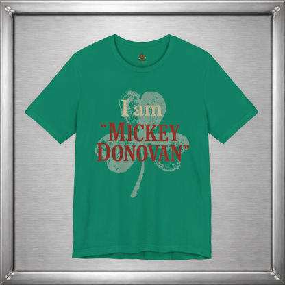 I Am "Mickey Donovan" Funny Ray Donovan Inspired T-Shirt