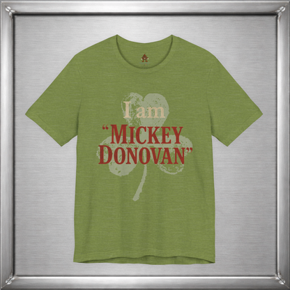 I Am "Mickey Donovan" Funny Ray Donovan Inspired T-Shirt