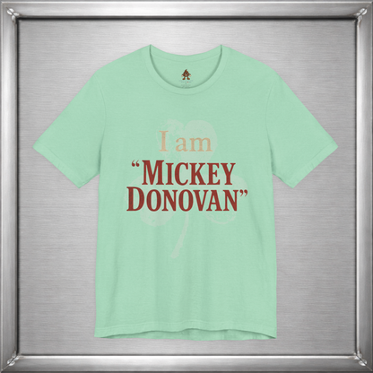 I Am "Mickey Donovan" Funny Ray Donovan Inspired T-Shirt