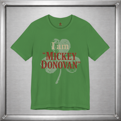 I Am "Mickey Donovan" Funny Ray Donovan Inspired T-Shirt