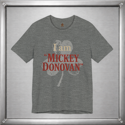 I Am "Mickey Donovan" Funny Ray Donovan Inspired T-Shirt