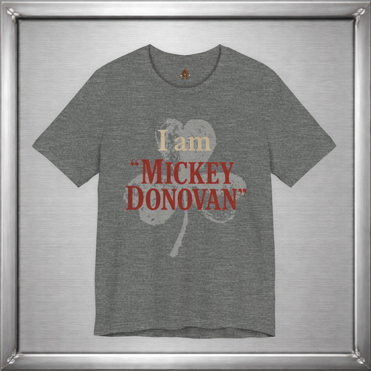 I Am "Mickey Donovan" Funny Ray Donovan Inspired T-Shirt