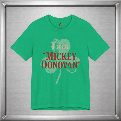 I Am "Mickey Donovan" Funny Ray Donovan Inspired T-Shirt