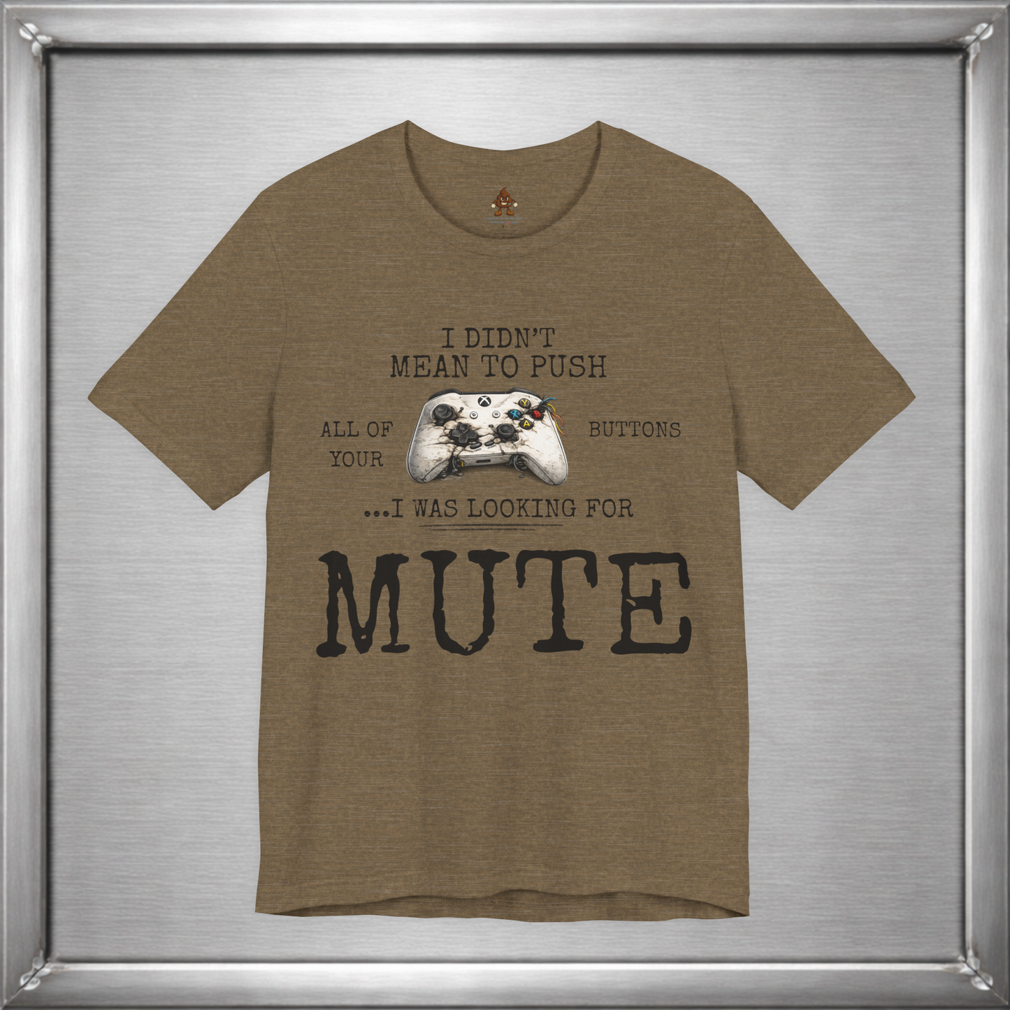 I Didn't Mean To Push All Your Buttons Funny Gaming Shirt