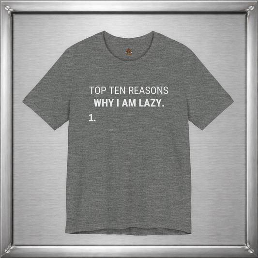 Top Ten Reasons Why I Am Lazy