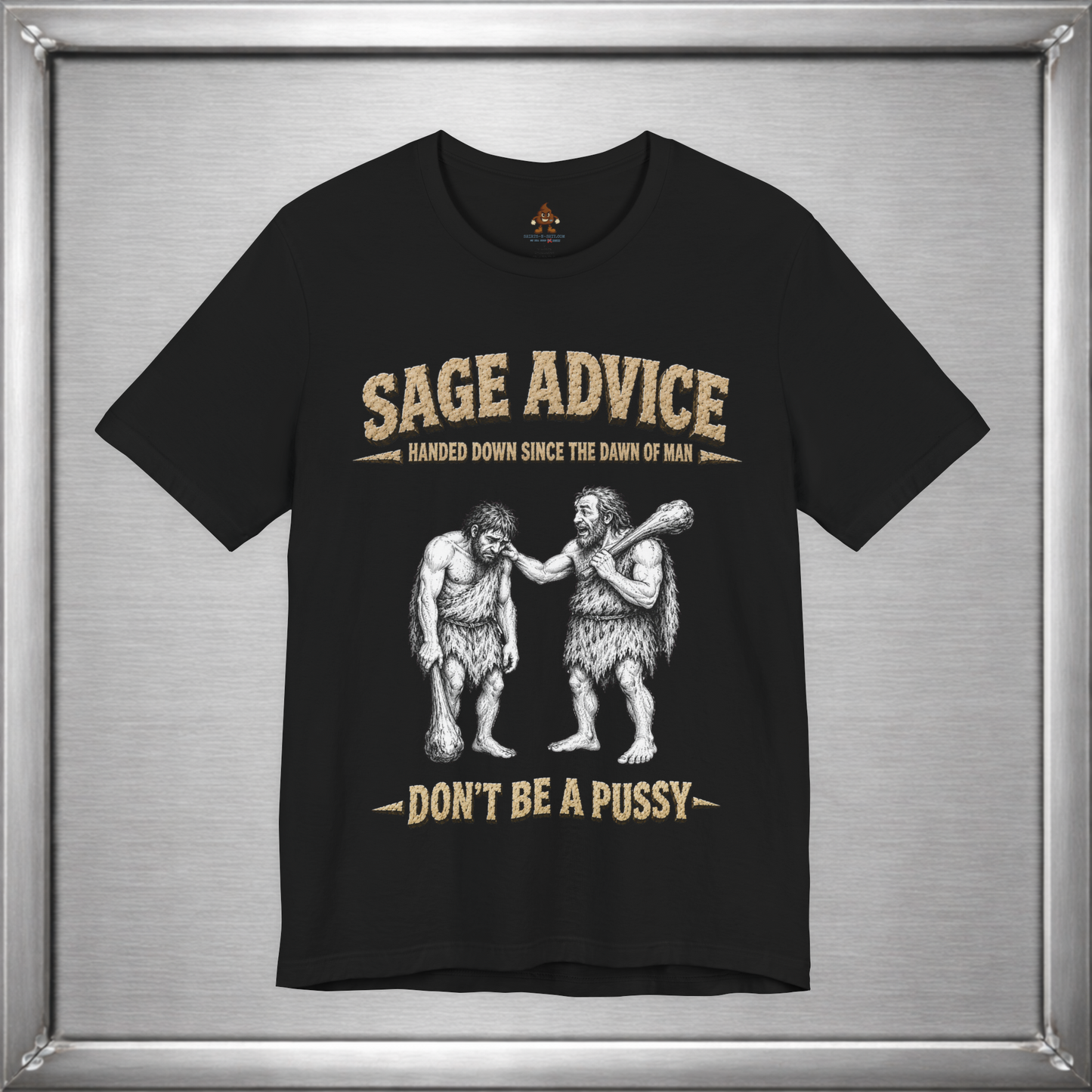 Sage Advice - Don't Be A Pussy