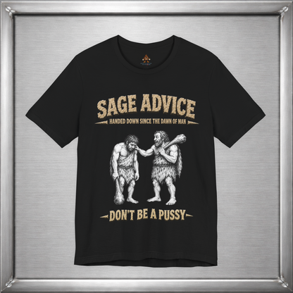 Sage Advice - Don't Be A Pussy