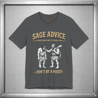 Sage Advice - Don't Be A Pussy