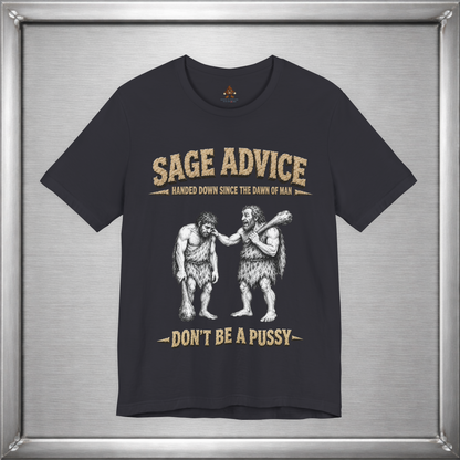Sage Advice - Don't Be A Pussy