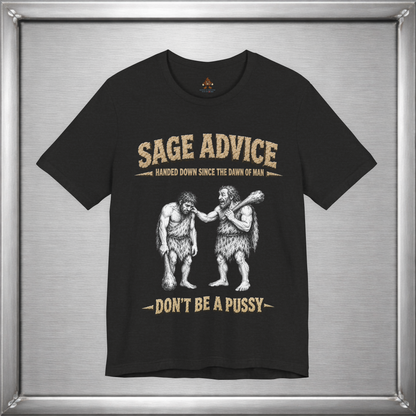 Sage Advice - Don't Be A Pussy