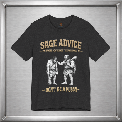 Sage Advice - Don't Be A Pussy