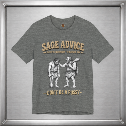 Sage Advice - Don't Be A Pussy