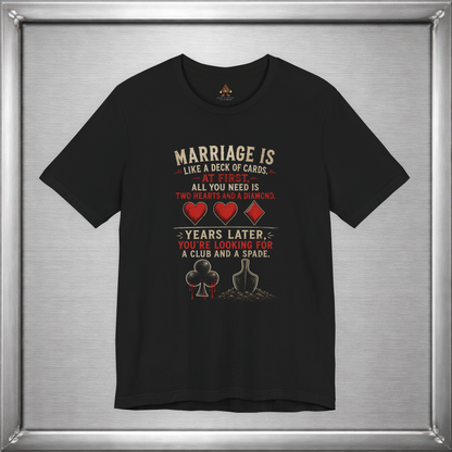 Marriage Is Like a Deck of Cards T-Shirt – Hearts, Diamonds, Clubs & Spades