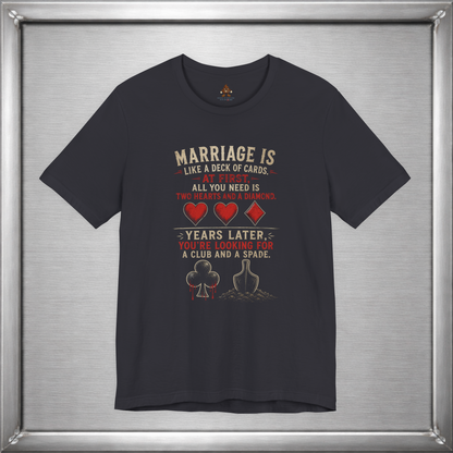 Marriage Is Like a Deck of Cards T-Shirt – Hearts, Diamonds, Clubs & Spades