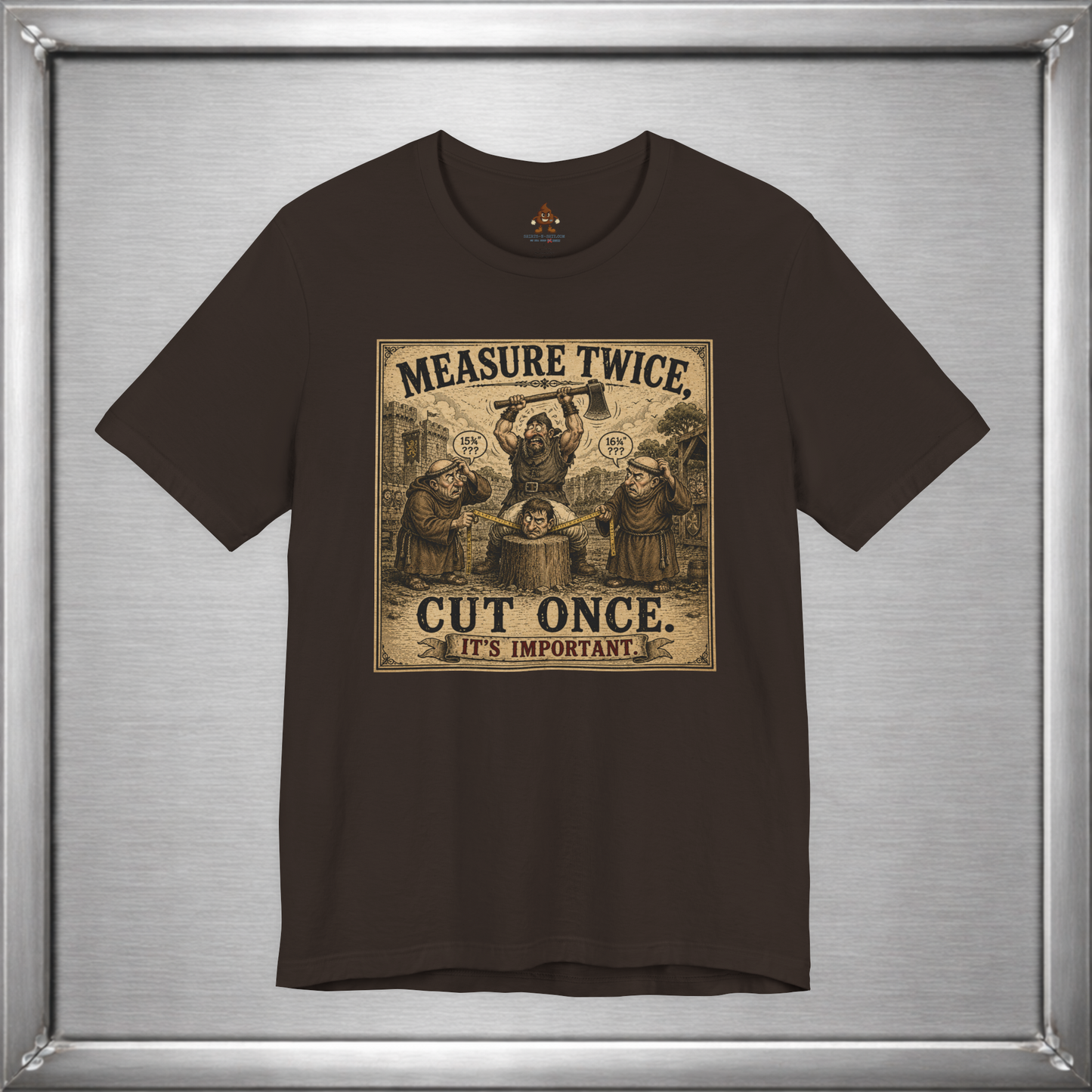 Measure Twice, Cut Once... It's Important T-Shirt